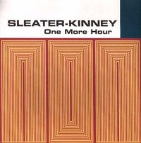 Sleater-Kinney - One More Hour