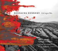 Dawn Upshaw, Iarla Ó Lionáird, Crash Ensemble & Alan Pierson - Donnacha Dennehy: Grá agus Bás