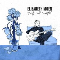 Elizabeth Moen - That's All I Wanted