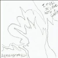 antematterz - I Fell in Love With a Ghost