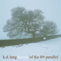 k.d. lang - Hymns of the 49th Parallel