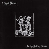 I Shalt Become - In the Falling Snow