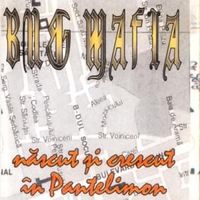 B.U.G. Mafia - Născut Şi Crescut &Icirc;n Pantelimon