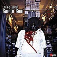 B.U.G. Mafia - Băieţii Buni