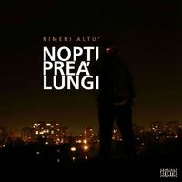 Nimeni Altu' - Nopți Prea Lungi