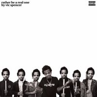 Vic Spencer - Rather Be A Real One