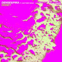 Dense & Pika - Honey (feat. Matthew Dear) (Patrick Topping Remix)