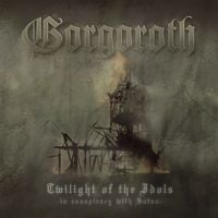 Gorgoroth - Twilight of the Idols (In Conspiracy with Satan)