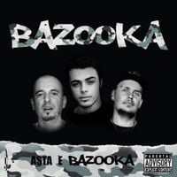 ​BAZOOKA - Asta E Bazooka