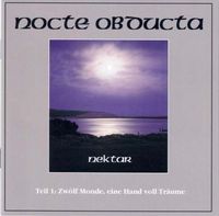 Nocte Obducta - Nektar - Teil 1: Zw&ouml;lf Monde, eine Hand voll Tr&auml;ume