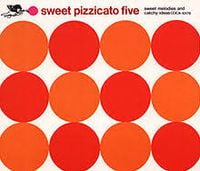 Pizzicato Five - Sweet Pizzicato Five