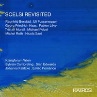 Klangforum Wien / Sylvain Cambreling / Sian Edwards / Johannes Kalitzke / Emilio Pom&agrave;rico - Scelsi Revisited
