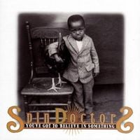 Spin Doctors - You've Got to Believe in Something