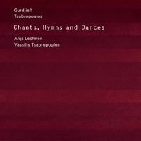 Vassilis Tsabropoulos / Anja Lechner - Chants, Hymns and Dances