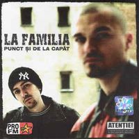La Familia - Punct Și De La Capăt