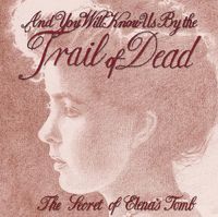 ...And You Will Know Us By the Trail of Dead - The Secret of Elena's Tomb