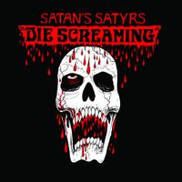 Satan's Satyrs - Die Screaming