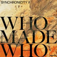 WhoMadeWho - Synchronicity II
