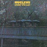 Nucleus - Under the Sun