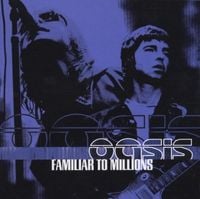 Oasis - Familiar to Millions: Highlights