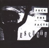 Fuck The Facts - Escunta