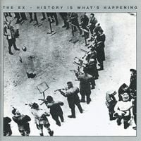 The Ex - History Is What's Happening