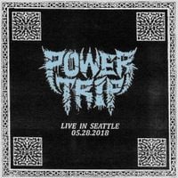 Power Trip - Live in Seattle: 05.28.2018