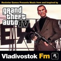Various Artists - Grand Theft Auto IV: Vladivostok FM