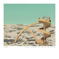Thme - That's What It Will Be Like