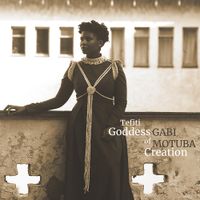 Gabi Motuba - Tefiti - Goddess of Creation