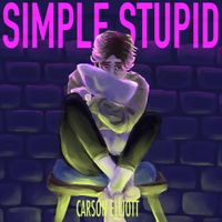 Carson Elliott - Simple Stupid - EP