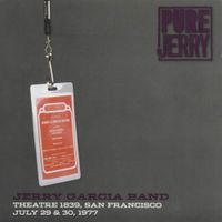Jerry Garcia Band - Pure Jerry: Theatre 1839, San Francisco, July 29 & 30, 1977