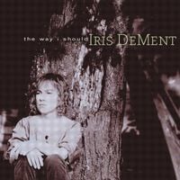 Iris DeMent - The Way I Should