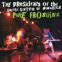 The Presidents of the United States of America - Pure Frosting