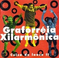 Graforr&eacute;ia Xilarm&ocirc;nica - Coisa de Louco II