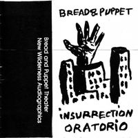 Bread And Puppet Theater - Insurrection Oratorio