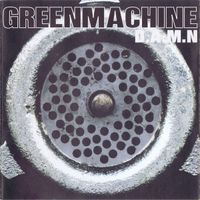 Greenmachine - D.A.M.N.