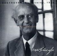 Philharmonia Orchestra / Festwochenchor / Wilhelm Furtw&auml;ngler / Elisabeth Schwarzkopf / Elisabeth Cavelti / Ernst Haefliger  - Beethoven IX &middot; Lucerne, 1954