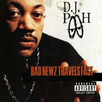 DJ Pooh - Bad Newz Travels Fast
