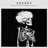 Sharks - The Joys of Living 2008&ndash;2010