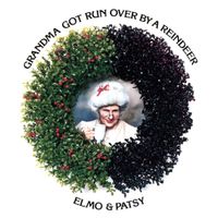 Elmo & Patsy - Grandma Got Run Over By A Reindeer