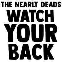 The Nearly Deads - Watch Your Back