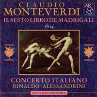 Concerto Italiano / Rinaldo Alessandrini - Il sesto libro de madrigali 1614
