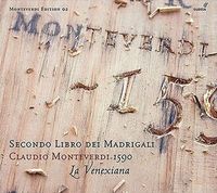 La Venexiana / Claudio Cavina - Claudio Monteverdi: Secondo Libro dei Madrigali (1590)