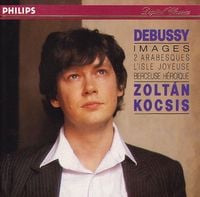 Zolt&aacute;n Kocsis - Debussy: Images; 2 arabesques; L'isle joyeuse; Berceuse h&eacute;ro&iuml;que