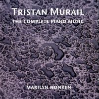 Marilyn Nonken - Tristan Murail: The Complete Piano Music