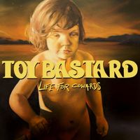 Toy Bastard - Life for Cowards