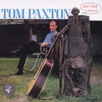 Tom Paxton - Ain't That News!