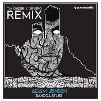 Adam Jensen - Sandcastles (ToWonder X Severo Remix)