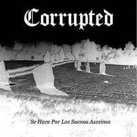 Corrupted - Se hace por los suenos asesinos